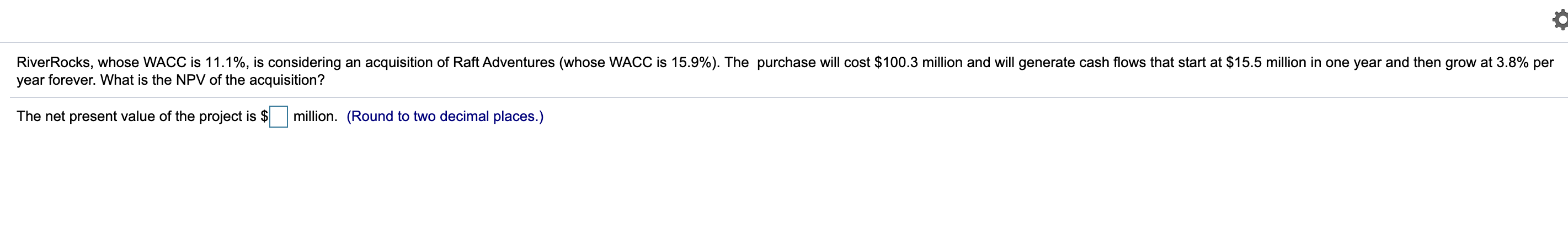  River Rocks, whose WACC is 11.1%, is considering an acquisition of