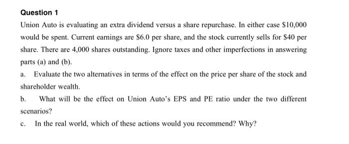  Question 1 Union Auto is evaluating an extra dividend versus a