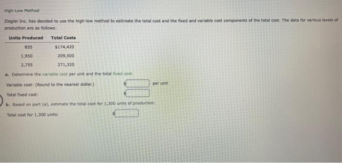  Ziegler inc, has decided to use the high-low method to estimate