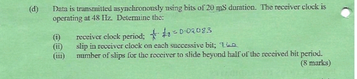  (d) Data is transmitted asynchronously using bits of 20mS duration. The