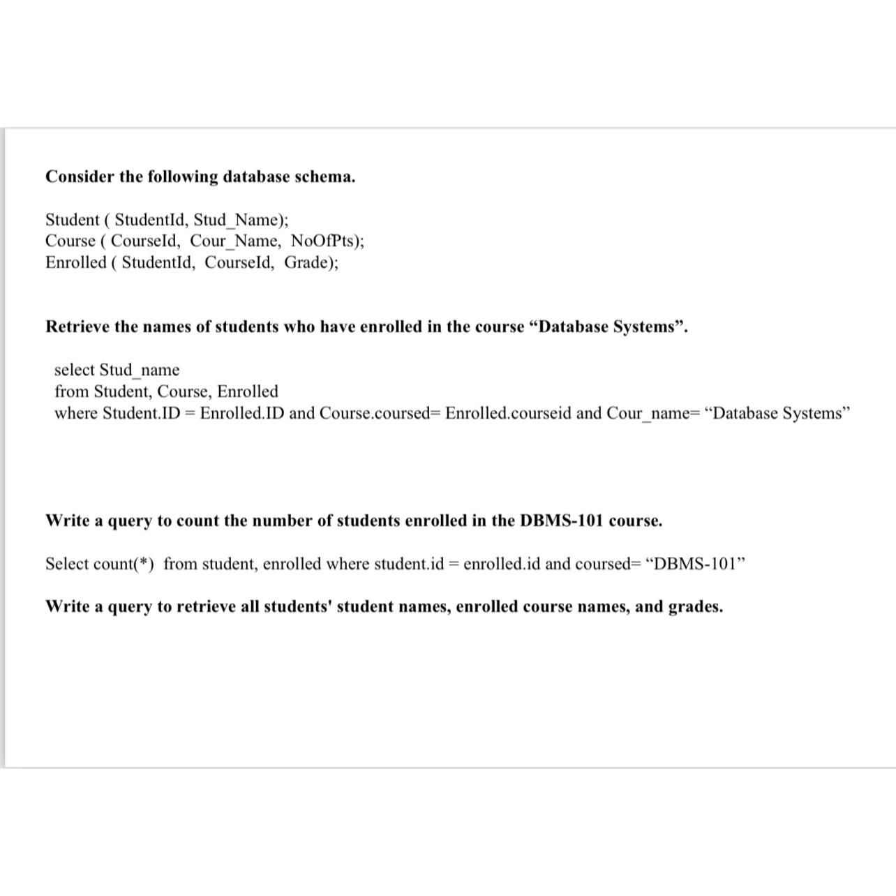  Consider the following database schema. Student ( StudentId, Stud_Name); Course (