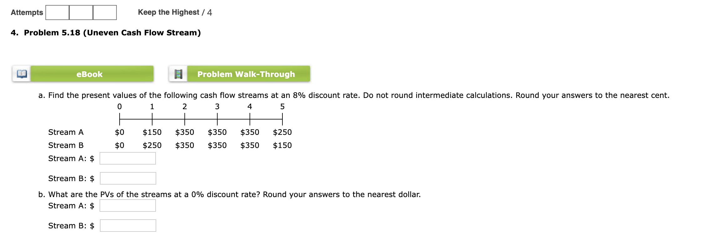  4. Problem 5.18 (Uneven Cash Flow Stream) a. Find the present