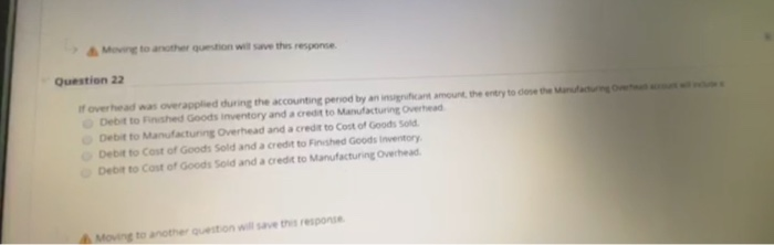  Move to another question will save the response Question 22 overhead