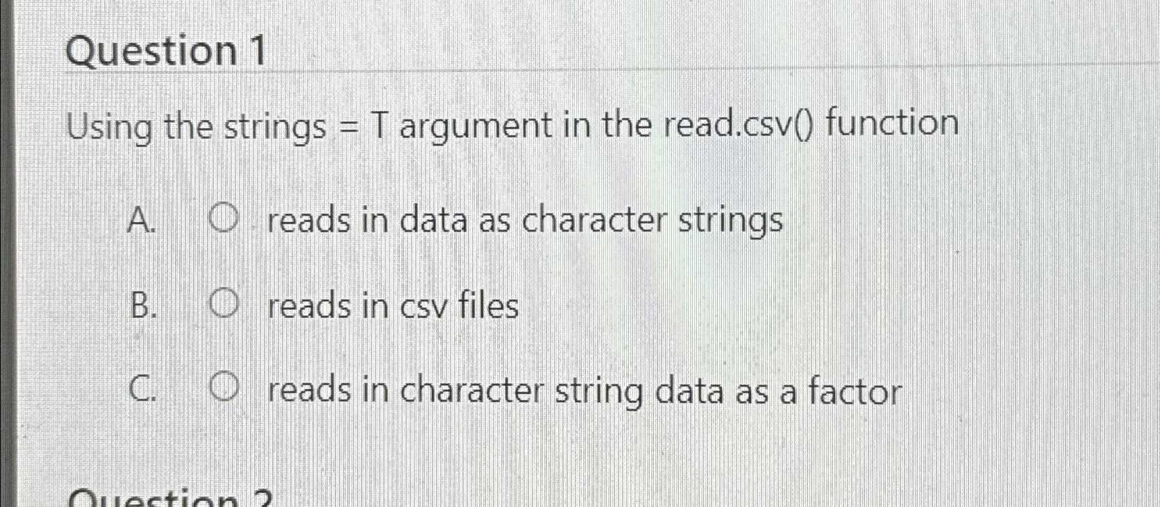  Question 1 Using the strings =T argument in the read.csv() function