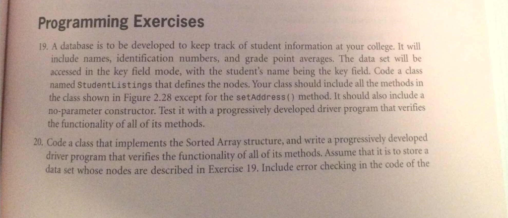  Programming Exercises 19. A database is to be developed to keep