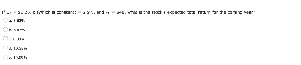 If D_1 = $1.25, g (which is constant) = 5.5%, and
