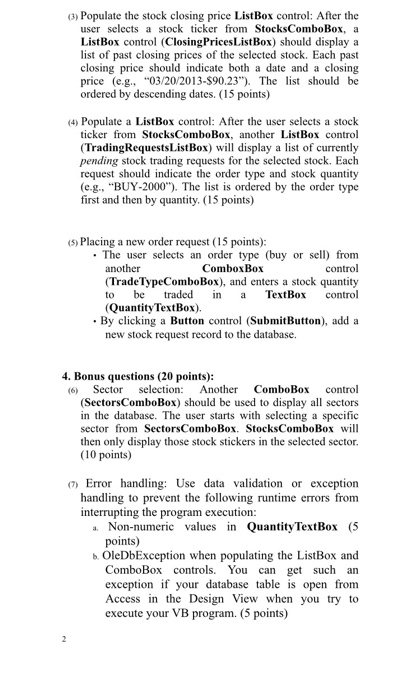 will keep track of pending orders, and execute trades when possible. 1.