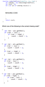 Consider writing the function named numberRedPixels that has three parameters. One parameter