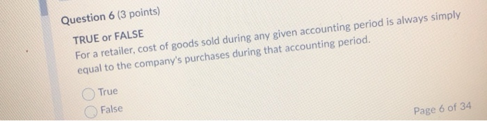  Question 6 (3 points) TRUE or FALSE For a retailer, cost