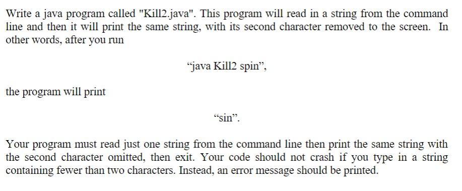  Write a java program called "Kill2.java". This program will read in