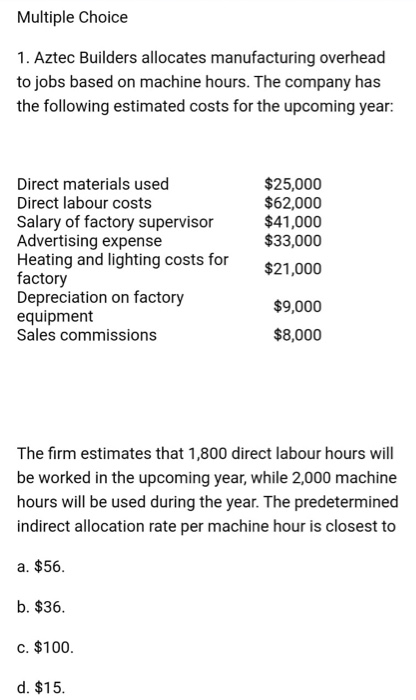 i need full solution Multiple Choice 1. Aztec Builders allocates manufacturing