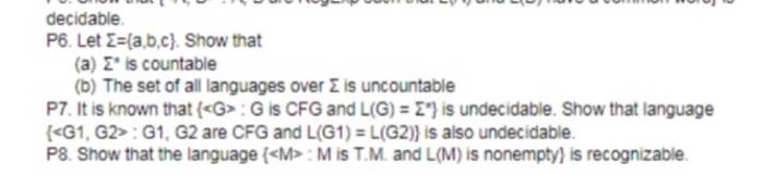  decidable P6. Let ={a,b,c}. Show that (a) E' is countable (6)
