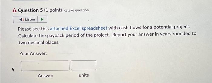 Question 5 (1 point) Retake question Please see this attached Excel
