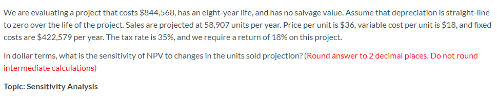  We are evaluating a project that costs $844,568, has an eight-year