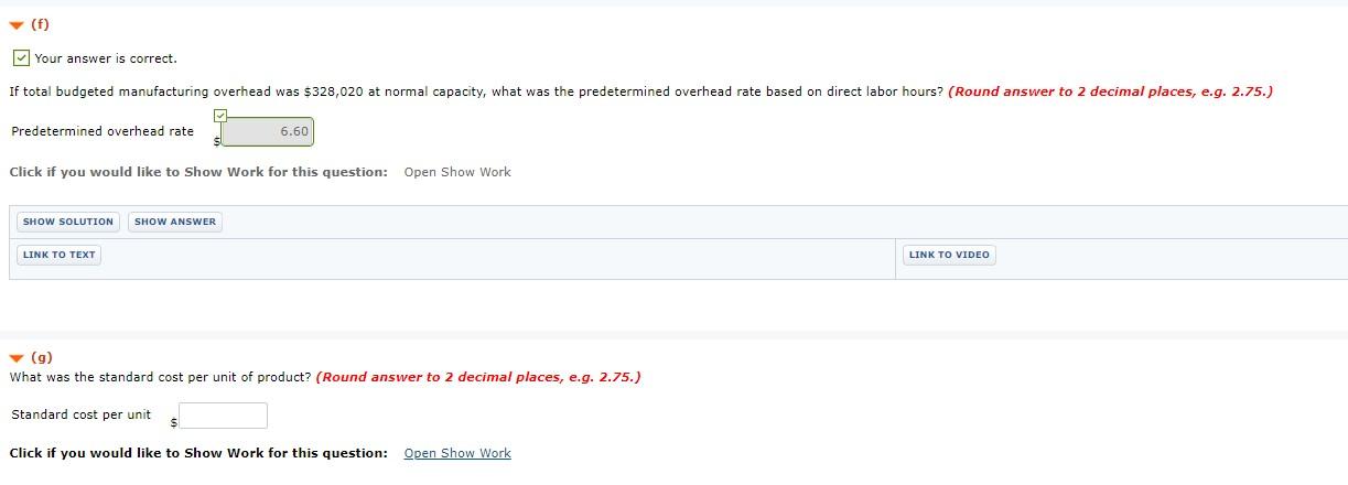 (f) Your answer is correct. If total budgeted manufacturing overhead was