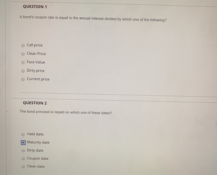  QUESTION 1 A bond's coupon rate is equal to the annual