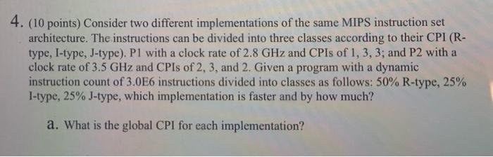  4. (10 points) Consider two different implementations of the same MIPS