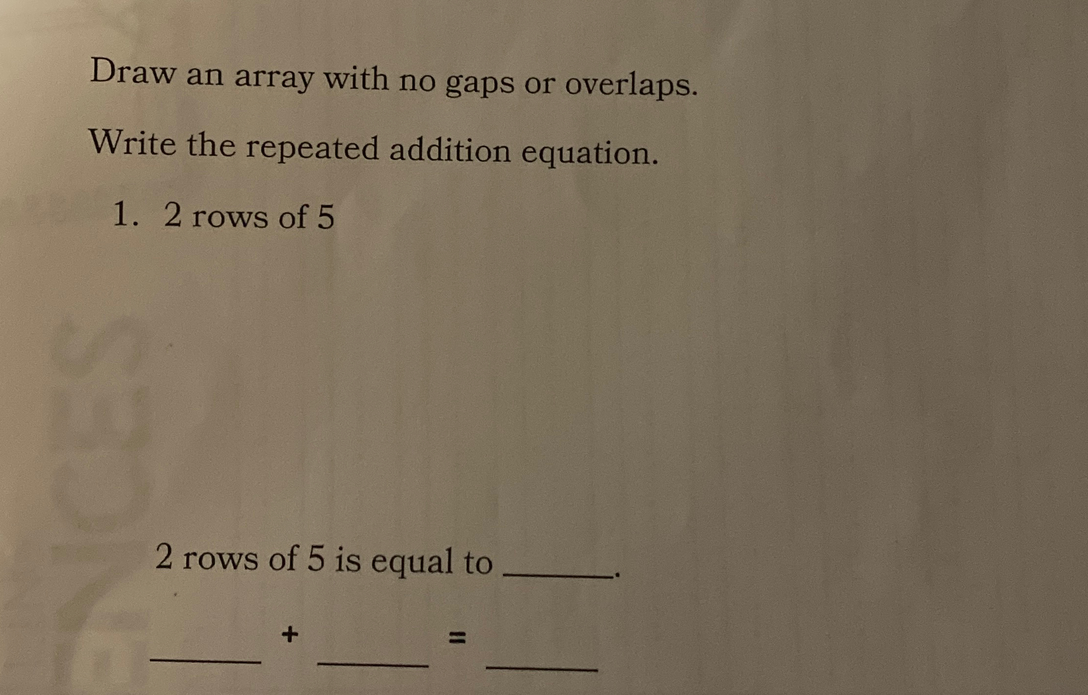  Draw an array with no gaps or overlaps. Write the repeated