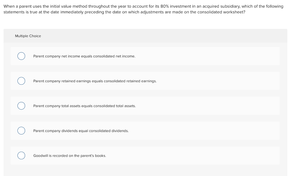  When a parent uses the initial value method throughout the year