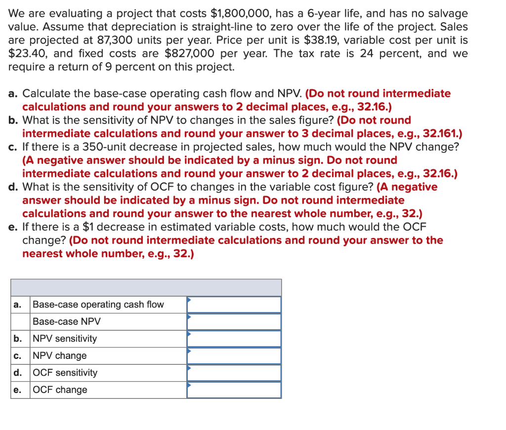 We are evaluating a project that costs $1,800,000, has a 6-year