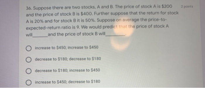  2 points 36. Suppose there are two stocks, A and B.