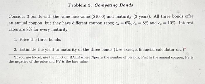  Consider 3 bonds with the same face value ( $1000) and