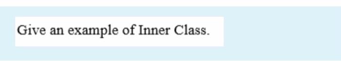 Give an example of Inner Class