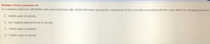 less than the master budget activity. O the company prepares reports on