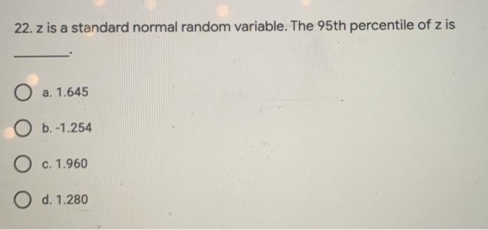 22. z is a standard normal random variable. The 95th percentile