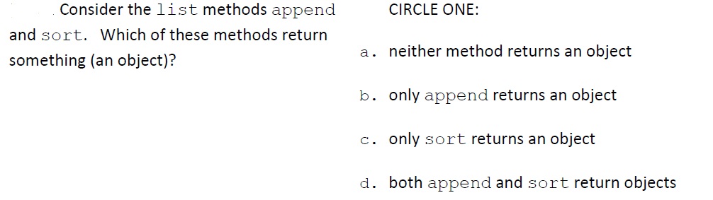  Consider the list methods append CIRCLE ONE: and sort. Which of