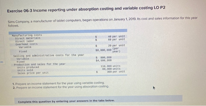  Exercise 06-3 Income reporting under absorption costing and variable costing LO