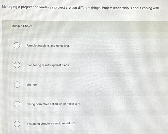  Managing a project and leading a project are two different things.