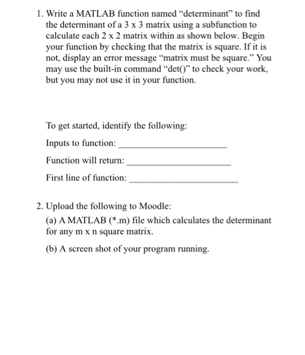  1. Write a MATLAB function named "determinant" to find the determinant