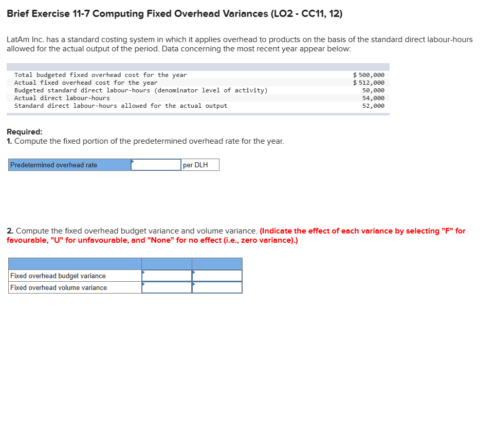  Brief Exercise 11-7 Computing Fixed Overhead Variances (LO2- CC11,12) LatAm Inc.