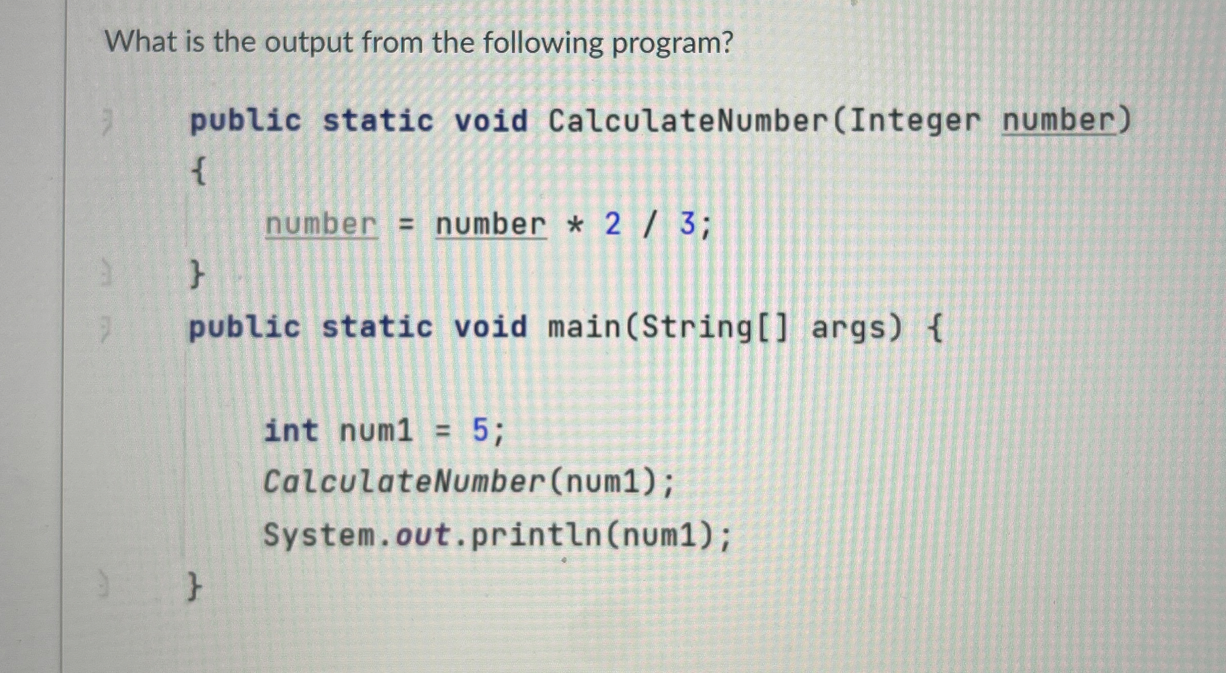  What is the output from the following program? 