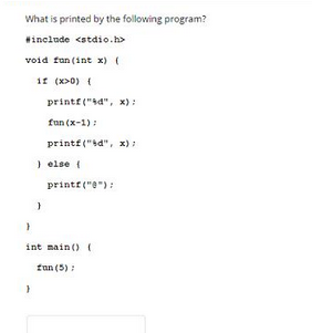  What is printed by the following program? #inclode void fun (int
