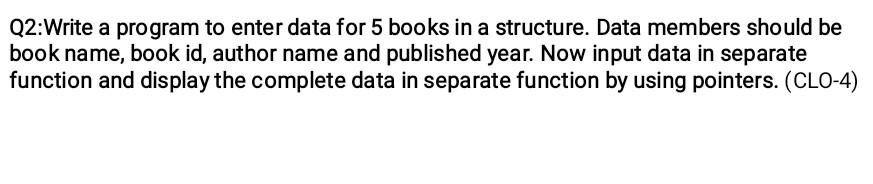  In multifiling Q2:Write a program to enter data for 5 books