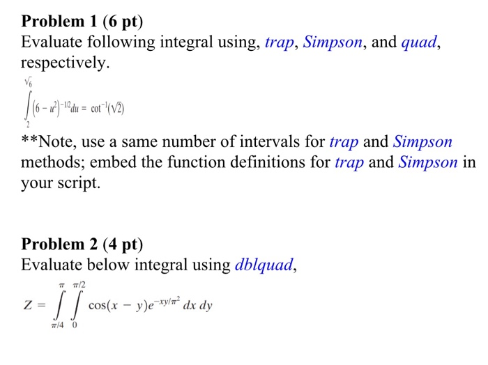  Problem 1 (6 pt) Evaluate following integral using, trap, Simpson, and