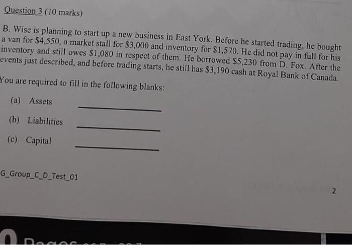  Question 3 (10 marks) B. Wise is planning to start up