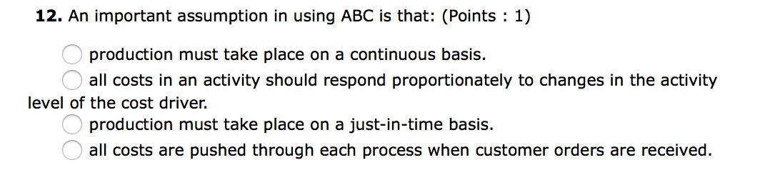  An important assumption in using ABC is that: production must take