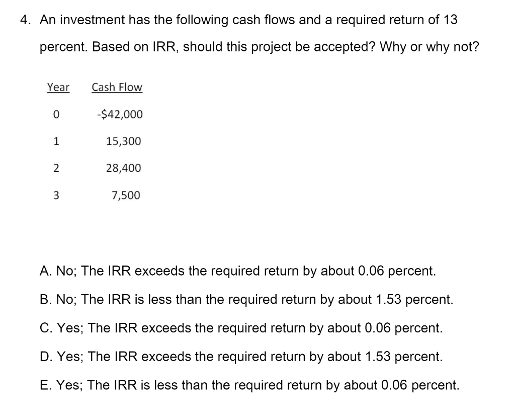 cash flows. Which project(s) should you accept if the discount rate is