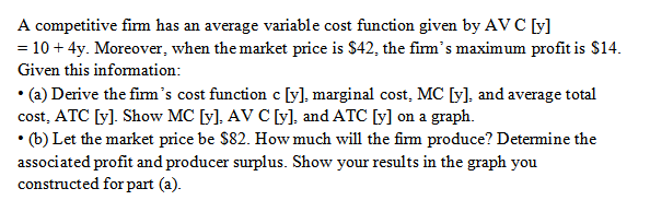 A competitive firm has an average variable cost function given by