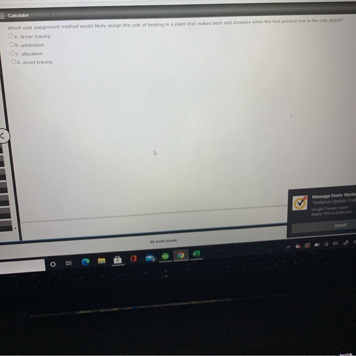  Calculator Which cost assignment method would likely assign the cost of
