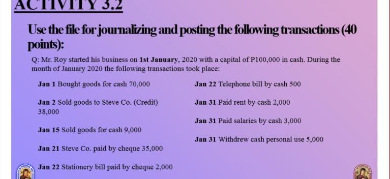 ACT 3.2 Use the file for journalizing and posting the following