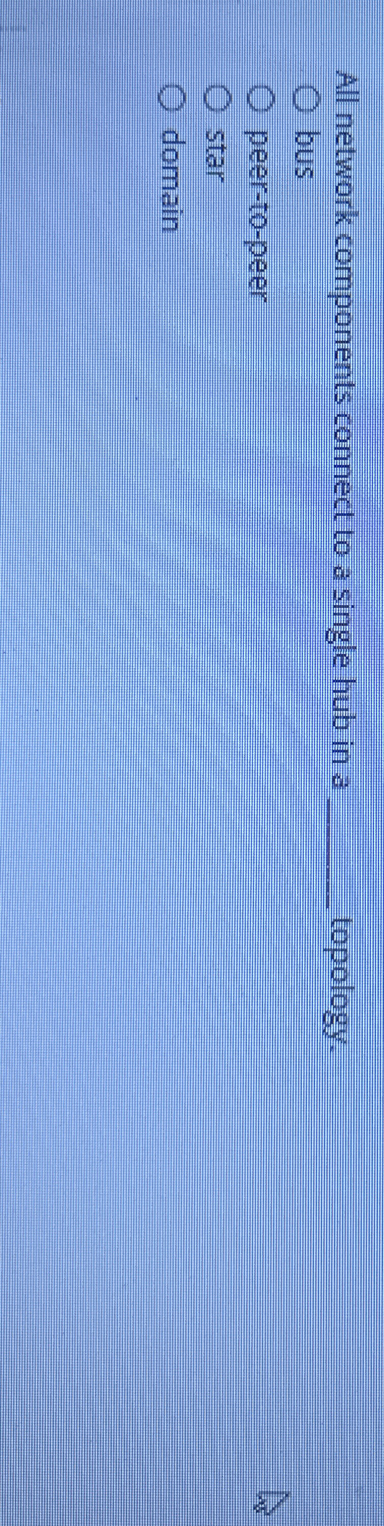  All network components connect to a single hub in a q,