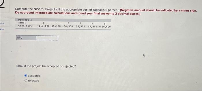 Can anyone help me solve this problem? Compute the NPV for Project