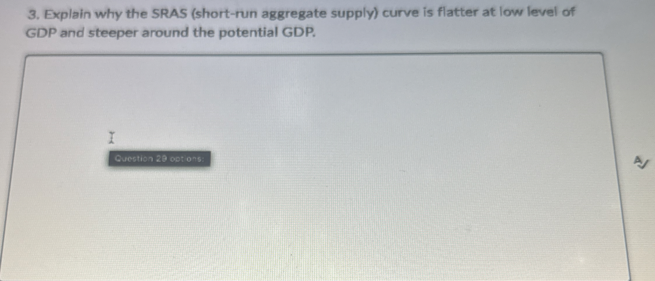  Explain why the SRAS (short-run aggregate supply) curve is flatter at