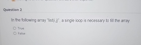  Question 2 In the following array "list(i.j)", a single loop is