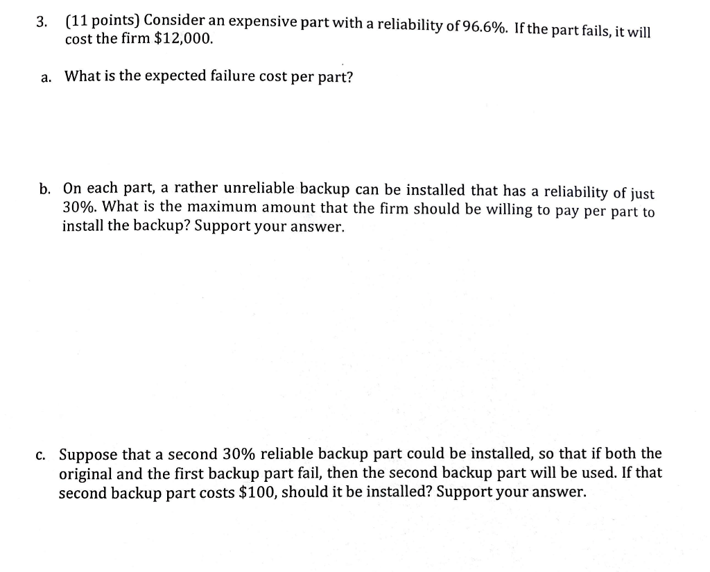 3. (11 points) Consider an expensive part with a reliability of