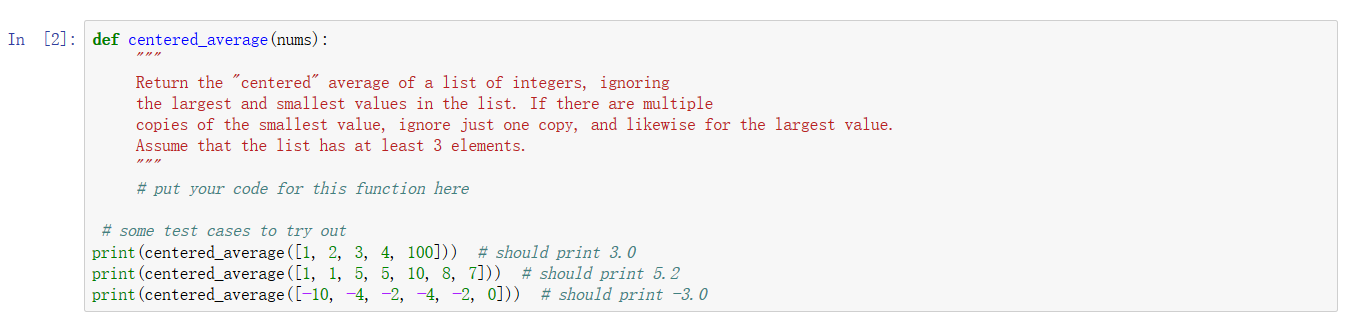 Please answer this question by using Python. In [2]: def centered_average (nums):